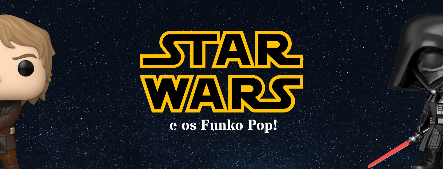 A Saga Star Wars e os Funko Pop!